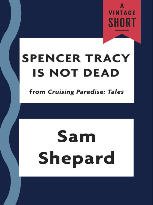 Title details for Spencer Tracy Is Not Dead by Sam Shepard - Available